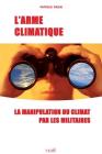 L'Arme climatique: La manipulation du climat par les militaires By Patrick Pasin Cover Image