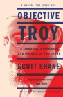 Objective Troy: A Terrorist, a President, and the Rise of the Drone By Scott Shane Cover Image