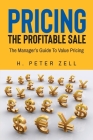 Pricing the Profitable Sale: The Manager's Guide to Value Pricing Cover Image