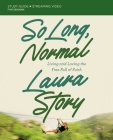 So Long, Normal Bible Study Guide Plus Streaming Video: Living and Loving the Free Fall of Faith By Laura Story Cover Image