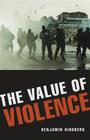 The Value of Violence By Benjamin Ginsberg Cover Image