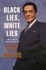 Black Lies, White Lies: The Truth According to Tony Brown By Tony Brown Cover Image