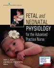 Fetal and Neonatal Physiology for the Advanced Practice Nurse Cover Image
