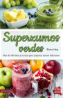 Superzumos verdes: Más de 100 ideas y recetas para preparar zumos deliciosos (Nutrición & Fitnes) By Blanca Herp Cover Image
