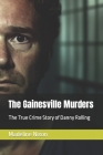 The Gainesville Murders: The True Crime Story of Danny Rolling By Madeline Nixon Cover Image