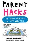 Parent Hacks: 134 Genius Shortcuts for Life with Kids Cover Image