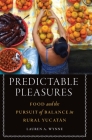 Predictable Pleasures: Food and the Pursuit of Balance in Rural Yucatán (At Table ) Cover Image