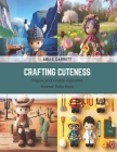 Crafting Cuteness: Inspire and Create Adorable Animal Dolls Book Cover Image