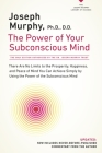 The Power of Your Subconscious Mind: There Are No Limits to the Prosperity, Happiness, and Peace of Mind You Can Achieve Simply by Using the Power of the Subconscious Mind, Updated By Joseph Murphy Cover Image