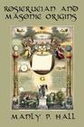 Rosicrucian and Masonic Origins By Manly P. Hall Cover Image