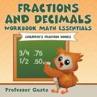 Fractions and Decimals Workbook Math Essentials: Children's Fraction Books By Gusto Cover Image