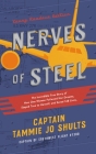 Nerves of Steel: The Incredible True Story of How One Woman Followed Her Dreams, Stayed True to Herself, and Saved 148 Lives By Captain Tammie Jo Shults Cover Image