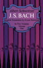 J. S. Bach, Volume One: Volume 1 By Albert Schweitzer Cover Image