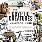 The Cryptid Creatures Coloring Book: From Bigfoot and Mothman to the Chupacabra, Color the World's Most Mysterious Monsters Cover Image