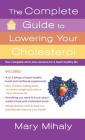 Complete Guide to Lowering Your Cholesterol By Mary Mihaly Cover Image