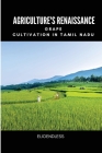 Agriculture's Renaissance: Grape Cultivation in Tamil Nadu By Banks Angelina Cover Image