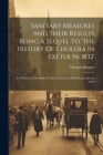 Sanitary Measures And Their Results Being A Sequel To 'the History Of Cholera In Exeter In 1832': To Which Is Now Added A Short Account Of Its Occurre By Thomas Shapter Cover Image