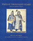 Twelve Thousand Years: American Indians in Maine By Bruce J. Bourque Cover Image