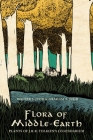 Flora of Middle-Earth: Plants of J.R.R. Tolkien's Legendarium By Walter S. Judd, Graham A. Judd Cover Image