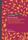 Brent Crude Oil: Genesis and Development of the World's Most Important Oil Benchmark By Adi Imsirovic (Editor) Cover Image