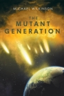 The Mutant Generation By Michael Wilkinson Cover Image