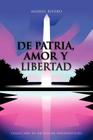 De Patria, Amor y Libertad: Colección de Artículos Periodísticos Cover Image