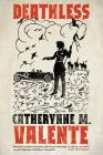 Deathless By Catherynne M. Valente Cover Image