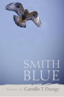 Smith Blue (Crab Orchard Series in Poetry) By Camille T. Dungy Cover Image