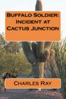 Buffalo Soldier: Incident at Cactus Junction By Charles Ray Cover Image