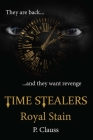 Time Stealers: Royal Stain By P. Clauss, Kathy Locatelli (Editor), Stephanie Clauss (Illustrator) Cover Image