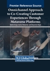 Omnichannel Approach to Co-Creating Customer Experiences Through Metaverse Platforms Cover Image