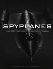 Spyplanes: The Illustrated Guide to Manned Reconnaissance and Surveillance Aircraft from World War I to Today By Norman Polmar, John Bessette, Hal Bryan (With), Alan C. Carey (With), Michael H. Gorn (With), Cory Graff (With), Nick Veronico (With) Cover Image
