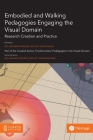 Embodied and Walking Pedagogies Engaging the Visual Domain: Research Creation and Practice Cover Image
