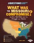 What Was the Missouri Compromise?: And Other Questions about the Struggle Over Slavery (Six Questions of American History) By Wendy Hinote Lanier Cover Image