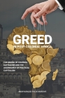 Greed in post colonial Africa: The demise of colonial capitalism and the ascendancy of political capitalism By Munyaradzi Felix Murove Cover Image