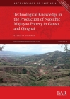 Technological Knowledge in the Production of Neolithic Majiayao Pottery in Gansu and Qinghai (International) By Evgenia Dammer Cover Image