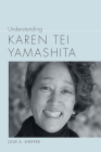 Understanding Karen Tei Yamashita (Understanding Contemporary American Literature) Cover Image