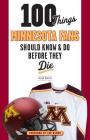 100 Things Minnesota Fans Should Know & Do Before They Die (100 Things...Fans Should Know) Cover Image