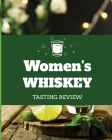 Women's Whiskey Tasting Review: Alcohol Notebook Cigar Bar Companion Single Malt Bourbon Rye Try Distillery Philosophy Scotch Whisky Gift Orange Roar By Patricia Larson Cover Image
