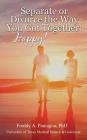 Separate or Divorce The Way You Got Together: Happy! By Freddy a. Paniagua Cover Image
