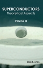 Superconductors: Volume III (Theoretical Aspects) Cover Image