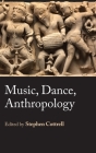 Music, Dance, Anthropology By Stephen Cottrell (Editor) Cover Image