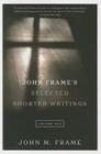John Frame's Selected Shorter Writings, Volume 1 Cover Image