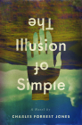 The Illusion of Simple By Charles Forrest Jones Cover Image