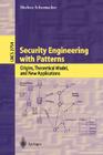 Security Engineering with Patterns: Origins, Theoretical Models, and New Applications (Lecture Notes in Computer Science #2754) By Markus Schumacher Cover Image