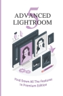 Advanced Lightroom 5: Find Down All The Features In Premium Edition: Lightroom 5 Techniques By Damion Carls Cover Image