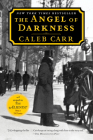 The Angel of Darkness: Book 2 of the Alienist: A Novel (Dr. Laszlo Kreizler #1) By Caleb Carr Cover Image