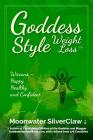 Goddess Style Weight Loss: Wiccans -- Happy, Healthy and Confident Cover Image