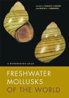 Freshwater Mollusks of the World: A Distribution Atlas By Charles Lydeard (Editor), Kevin S. Cummings (Editor) Cover Image
