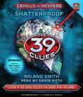 Shatterproof (The 39 Clues: Cahills vs. Vespers, Book 4) Cover Image